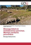 Bioseguridad en Instalaciones Porcinas. Manejo Sanitario Preventivo: Bioseguridad Porcina