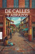 De calles y abrazos (in Spanish)