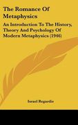 the romance of metaphysics: an introduction to the history, theory and psychology of modern metaphysics (1946)
