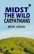 'midst the Wild Carpathians (en Inglés)