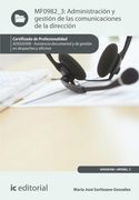 Administración y Gestión de las Comunicaciones de la Dirección. Adgg0308 - Asistencia Documental y de Gestión de Despachos y Oficinas (in Spanish)