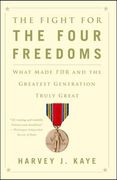 The Fight for the Four Freedoms: What Made fdr and the Greatest Generation Truly Great (en Inglés)