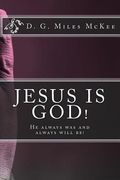 Jesus is God! He always was and always will be (en Inglés)