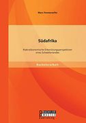 Südafrika: Makroökonomische Entwicklungsperspektiven Eines Schwellenlandes (in German)