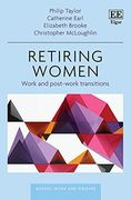 Retiring Women: Work and Post-Work Transitions (Ageing, Work and Welfare Series) (en Inglés)