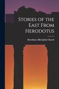 Stories of the East From Herodotus (en Inglés)
