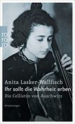 Ihr Sollt die Wahrheit Erben: Die Cellistin von Auschwitz. Erinnerungen (en Alemán)