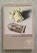Las Patentes Universitarias: Protección y Explotación de las Patentes Generadas por la Universidad