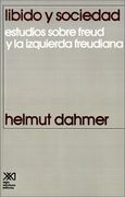 Libido y Sociedad. Estudios Sobre Freud y la Izquierda Freudiana