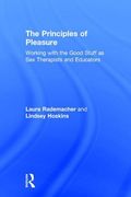 The Principles of Pleasure: Working with the Good Stuff as Sex Therapists and Educators (en Inglés)