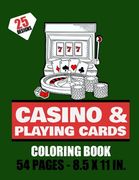 Casino & Playing cards Coloring Book - 54 pages - 8.5x11in: Playing cards & Machine Jackpot to color for Teens & Adults - 25 beautiful pages to color (en Inglés)