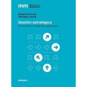 Gestion Estrategica - Santiago Lazzati - Libro Físico - LAZZATI, SANTIAGO - GRANICA