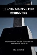 Justin Martyr for Beginners (en Inglés)