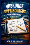 WISKUNDE OPFRISCURSUS VOOR VOLWASSENEN. 1.500+ oefenopgaven om mentale behendigheid te verscherpen en Kernwiskundige Vaardigheden Herstellen (in Flamenco)