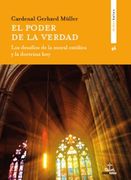 El poder de la verdad. Los desafíos de la moral católica y la doctrina de hoy