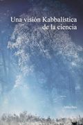 Una Visión Kabbalística de la Ciencia (in Spanish)