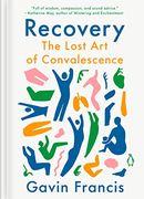 Recovery: The Lost art of Convalescence (en Inglés)