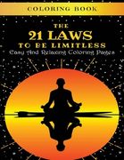 The 21 Laws To Be Limitless: Coloring Book: Easy And Relaxing Coloring Pages: Your starter kit to a more successful and powerful version of yoursel (en Inglés)