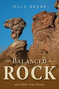Balanced Rock and Other True Stories (en Inglés)