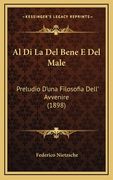 Al Di La Del Bene E Del Male: Preludio D'una Filosofia Dell' Avvenire (1898) (en Italiano)