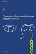 Oh Vosotros, Hermanos Humanos - Albert Cohen - Losada