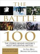 The Battle 100: The Stories Behind History's Most Influential Battles (en Inglés)