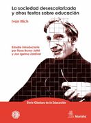 La Sociedad Desescolarizada y Otros Textos Sobre Educación