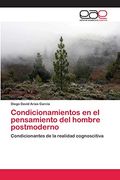 Condicionamientos en el Pensamiento del Hombre Postmoderno: Condicionantes de la Realidad Cognoscitiva (in Spanish)
