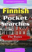 Finnish Pocket Searches - The Basics - Volume 2: A set of word search puzzles to aid your language learning (en Finlandés)