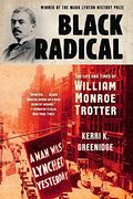 Black Radical: The Life and Times of William Monroe Trotter (en Inglés)
