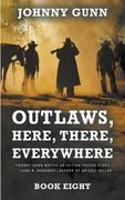 Outlaws, Here, There, Everywhere: A Terrence Corcoran Western (en Inglés)