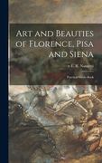Art and Beauties of Florence, Pisa and Siena; Practical Guide-book