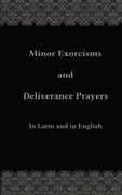 Minor Exorcisms and Deliverance Prayers: In Latin and English (en Inglés)