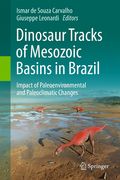 Dinosaur Tracks of Mesozoic Basins in Brazil: Impact of Paleoenvironmental and Paleoclimatic Changes (en Inglés)