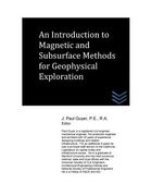 An Introduction to Magnetic and Subsurface Methods for Geophysical Exploration (en Inglés)