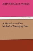 a manual or an easy method of managing bees (en Inglés)