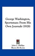 george washington, sportsman: from his own journals (1928)