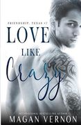 Love Like Crazy: Friendship, Texas #7 (en Inglés)