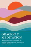 Oración y Meditación: Miembros de aa Comparten las Muchas Maneras en que se Conectan Espiritualmente