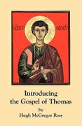 Introducing the Gospel of Thomas - Ross, Hugh McGregor - Bright Pen