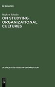 On Studying Organizational Cultures: Diagnosis and Understanding (de Gruyter Studies in Organization) 