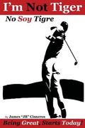 I'm Not Tiger - No Soy Tigre: Being Great, Starts Today