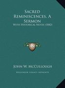 sacred reminiscences, a sermon: with historical notes (1842) with historical notes (1842) (en Inglés)