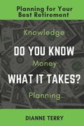 Do You Know What It Takes?: Planning for Your Best Retirement (en Inglés)