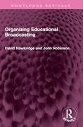 Organizing Educational Broadcasting (Routledge Revivals) (en Inglés)