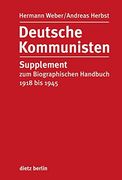 Deutsche Kommunisten: Supplement zum Biographischen Handbuch 1918 bis 1945 (en Alemán)