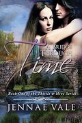 A Bridge Through Time: Book 1 of the Thistle & Hive Series