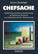 Chefsache: 1000 Unternehmer-Statements Zu Business-Themen Von Arbeitswelt Bis Zielsetzung (en Alemán)