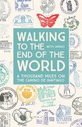 Walking to the end of the World: A Thousand Miles on the Camino de Santiago (en Inglés)