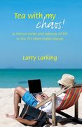 Tea With My Chaos!: A riotous romp and odyssey of life in the TCI West Indies Islands (en Inglés)